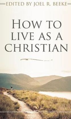 How to live as a Christian How to live as a Christian