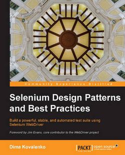 Selenium Design Patterns and Best Practices Selenium Design Patterns and Best Practices
