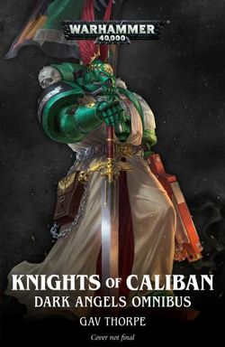 Knights of Caliban: Dark Angels Omnibus Knights of Caliban: Dark Angels Omnibus