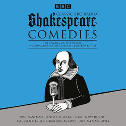 Classic BBC Radio Shakespeare: Comedies Classic BBC Radio Shakespeare: Comedies