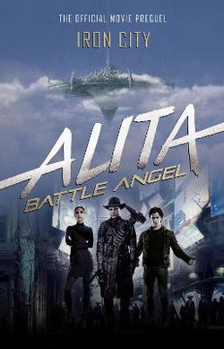 Alita: Battle Angel - Iron City Alita: Battle Angel - Iron City