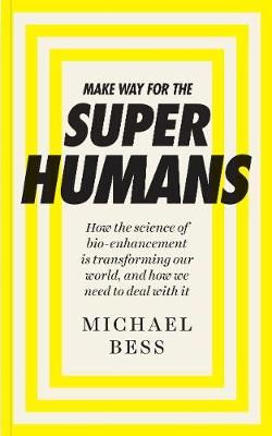 Make Way for the Superhumans Make Way for the Superhumans