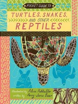 Pocket Guide to Turtles, Snakes and Other Reptiles Pocket Guide to Turtles, Snakes and Other Reptiles