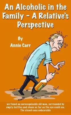 An Alcoholic in the Family - A Relative's Perspective An Alcoholic in the Family - A Relative's Perspective