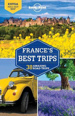 Lonely Planet France's Best Trips Lonely Planet France's Best Trips
