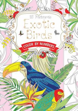Exotic Birds Colour By Numbers Exotic Birds Colour By Numbers