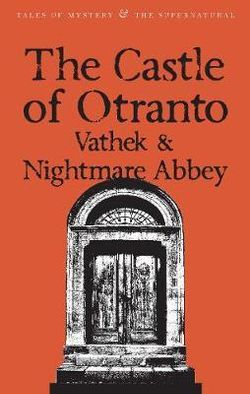 The Castle of Otranto/Nightmare Abbey/Vathek The Castle of Otranto/Nightmare Abbey/Vathek