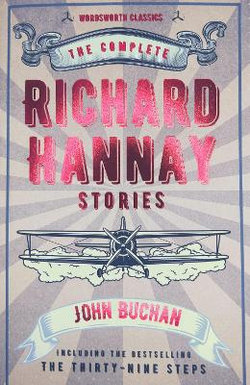 The Complete Richard Hannay Stories The Complete Richard Hannay Stories