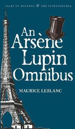An Arsene Lupin Omnibus An Arsene Lupin Omnibus