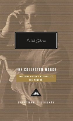 The Collected Works of Kahlil Gibran The Collected Works of Kahlil Gibran