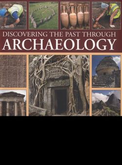 Discovering the Past Through Archaeology Discovering the Past Through Archaeology