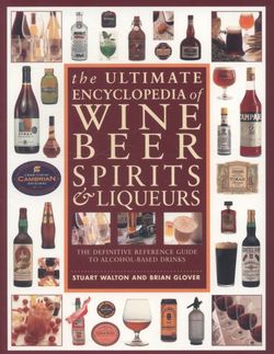 Ultimate Encyclopedia of Wine, Beer, Spirits & Liqueurs Ultimate Encyclopedia of Wine, Beer, Spirits & Liqueurs