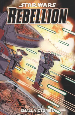 Star Wars - Rebellion: Small Victories. Script, Jeremy Barlow Small Victories v. 3 Star Wars - Rebellion: Small Victories. Script, Jeremy Barlow Small Victories v. 3