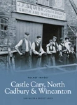 Castle Cary, North Cadbury and Wincanton Castle Cary, North Cadbury and Wincanton