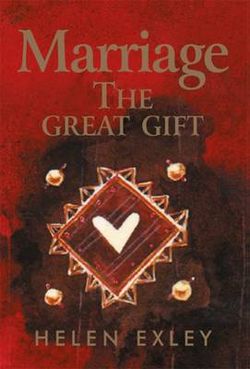 Marriage - the Great Gift Marriage - the Great Gift
