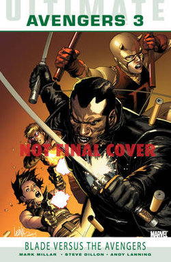 Ultimate Comics: Avengers Vol.3: Blade Versus The Avengers Ultimate Comics: Avengers Vol.3: Blade Versus The Avengers