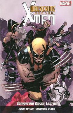 Wolverine And X-men Vol. 1: Tomorrow Never Learns Wolverine And X-men Vol. 1: Tomorrow Never Learns