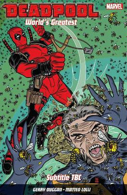 Deadpool: World's Greatest Vol. 3: the End of an Error Deadpool: World's Greatest Vol. 3: the End of an Error