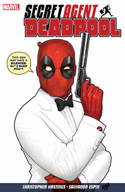 Deadpool: Secret Agent Deadpool Deadpool: Secret Agent Deadpool