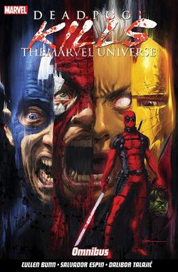 Deadpool Kills the Marvel Universe Omnibus Deadpool Kills the Marvel Universe Omnibus