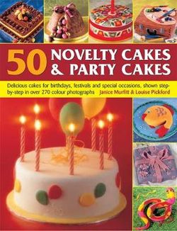 50 Novelty Cakes & Party Cakes 50 Novelty Cakes & Party Cakes