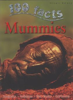 100 Facts Mummies 100 Facts Mummies