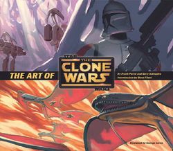 The Art of Star Wars the Clone Wars (Animation) The Art of Star Wars the Clone Wars (Animation)