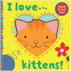 I Love... Kittens! I Love... Kittens!