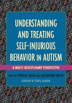 Understanding and Treating Self-Injurious Behavior in Autism Understanding and Treating Self-Injurious Behavior in Autism