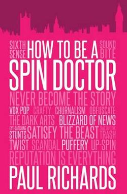 How to be A Spin Doctor How to be A Spin Doctor