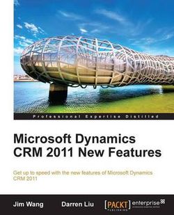 Microsoft Dynamics CRM 2011 New Features Microsoft Dynamics CRM 2011 New Features