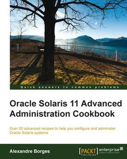 Oracle Solaris 11 Advanced Administration Cookbook Oracle Solaris 11 Advanced Administration Cookbook