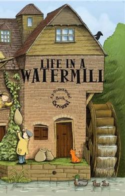 Life in a Watermill Life in a Watermill