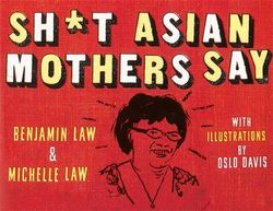 Sh*t Asian Mothers Say Sh*t Asian Mothers Say