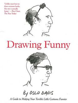 Drawing Funny: A Guide to Making Your Terrible Little Cartoons Funnier Drawing Funny: A Guide to Making Your Terrible Little Cartoons Funnier