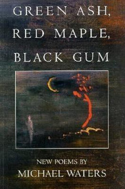 Green Ash, Red Maple, Black Gum Green Ash, Red Maple, Black Gum