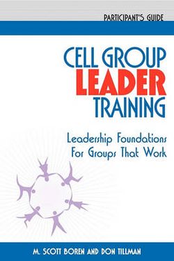 Cell Group Leader Training Participant's Guide Cell Group Leader Training Participant's Guide