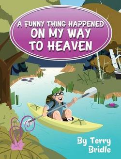 A Funny Thing Happened on My Way to Heaven A Funny Thing Happened on My Way to Heaven