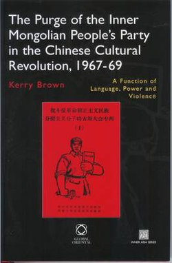 The Purge of the Inner Mongolian People's Party in the Chinese Cultural Revolution, 1967-69 The Purge of the Inner Mongolian People's Party in the Chinese Cultural Revolution, 1967-69