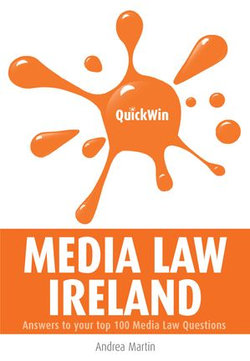 Quick Win Media Law Ireland: Answers to your top 100 Media Law questions Quick Win Media Law Ireland: Answers to your top 100 Media Law questions