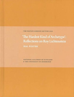 Hardest Kind of Archetype: Reflections on Roy Lichetenstein Hardest Kind of Archetype: Reflections on Roy Lichetenstein