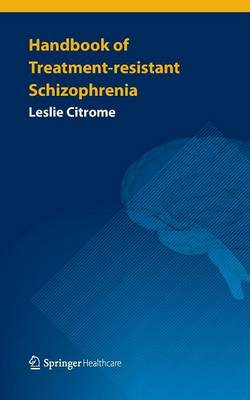 Handbook of Treatment-resistant Schizophrenia Handbook of Treatment-resistant Schizophrenia