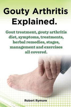 Gouty Arthritis explained. Gout treatment, gouty arthritis diet, symptoms, treatments, herbal remedies, stages, management and exercises all covered. Gouty Arthritis explained. Gout treatment, gouty arthritis diet, symptoms, treatments, herbal remedies, stages, management and exercises all covered.
