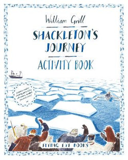 Shackleton's Journey Activity Book Shackleton's Journey Activity Book