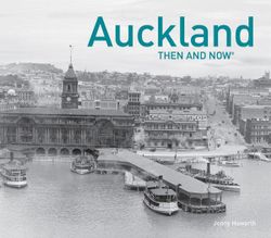 Auckland Then and Now Auckland Then and Now
