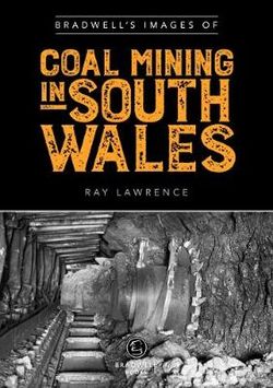 Bradwell's Images of South Wales Coal Mining Bradwell's Images of South Wales Coal Mining