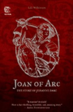 Joan of Arc: The Story of Jehanne Darc Joan of Arc: The Story of Jehanne Darc