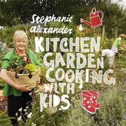 Kitchen Garden Cooking with Kids Kitchen Garden Cooking with Kids