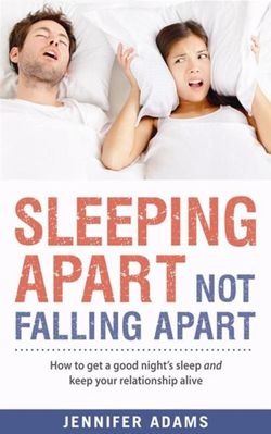 Sleeping Apart, Not Falling Apart Sleeping Apart, Not Falling Apart