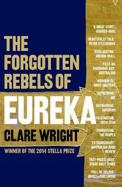The Forgotten Rebels Of Eureka The Forgotten Rebels Of Eureka
